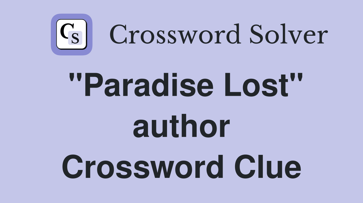 "Paradise Lost" author Crossword Clue
