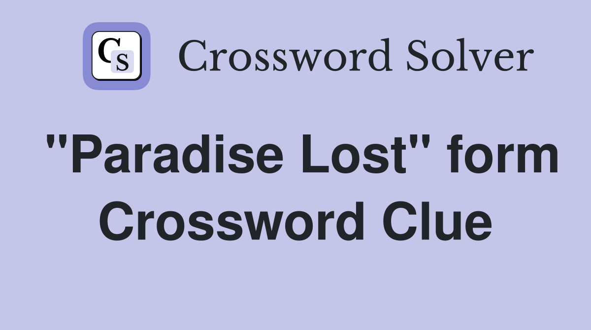 "Paradise Lost" form Crossword Clue