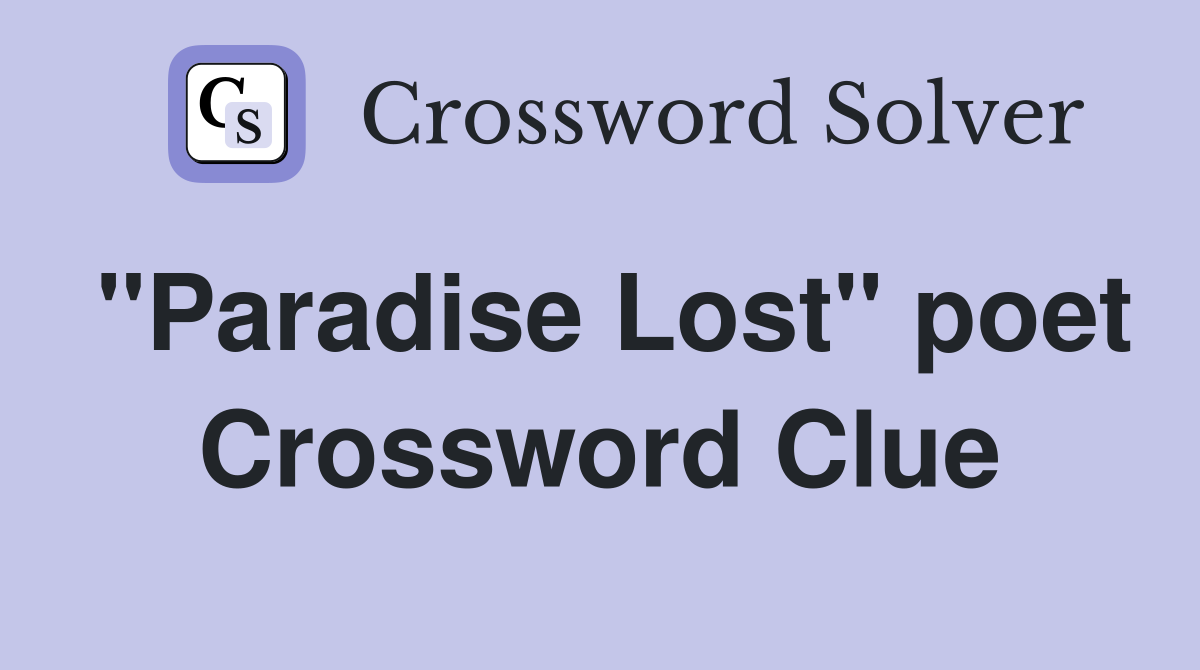 "Paradise Lost" poet Crossword Clue