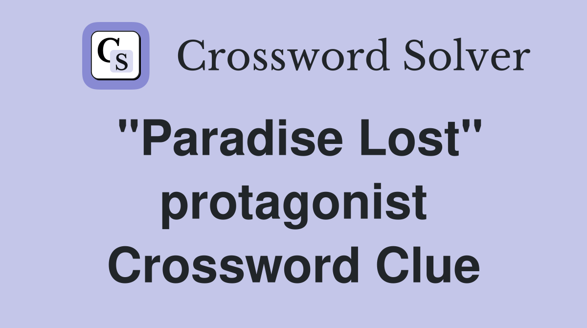 "Paradise Lost" protagonist Crossword Clue