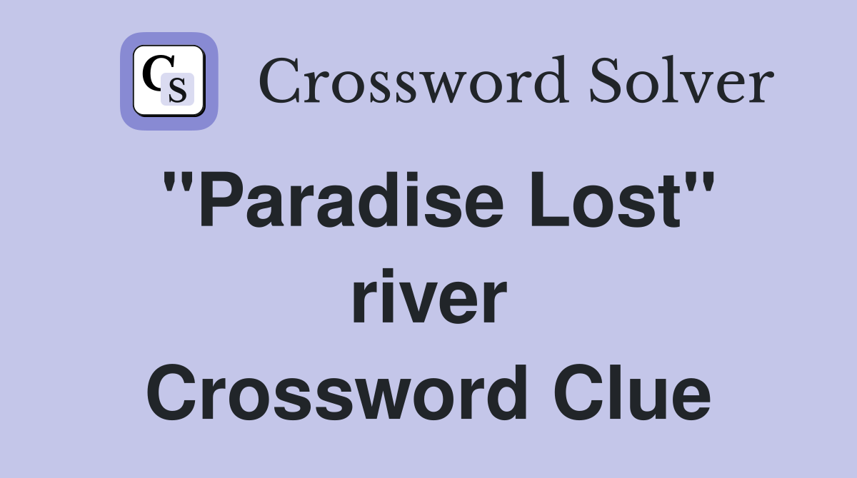 "Paradise Lost" river Crossword Clue