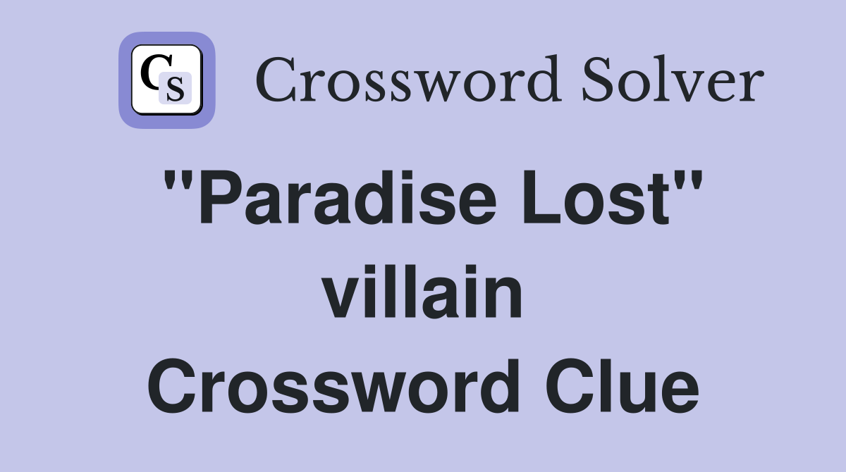 "Paradise Lost" villain Crossword Clue
