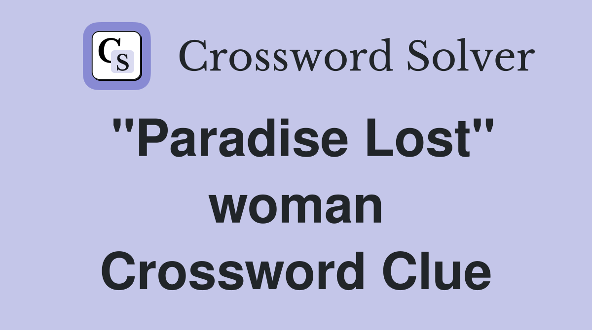 "Paradise Lost" woman Crossword Clue