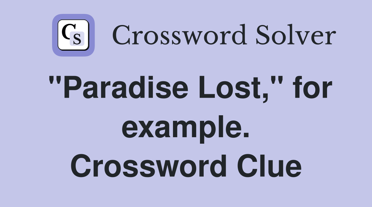 "Paradise Lost," for example. Crossword Clue