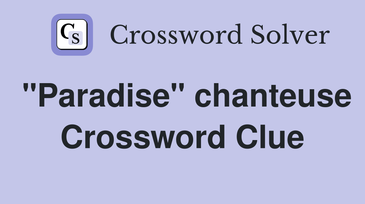 "Paradise" chanteuse Crossword Clue