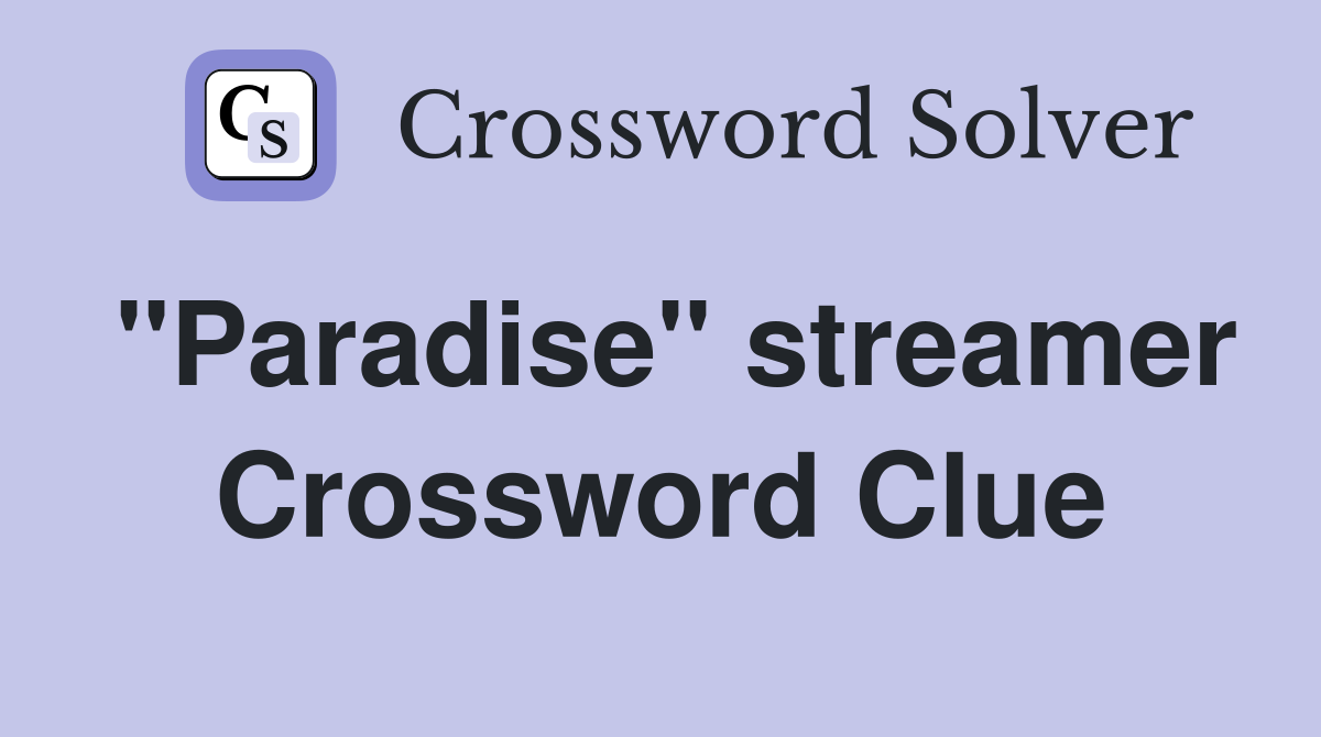 "Paradise" streamer Crossword Clue