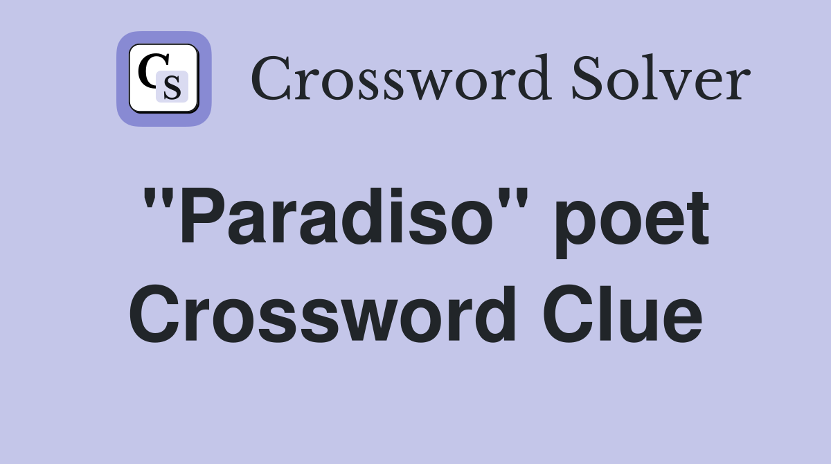 "Paradiso" poet Crossword Clue