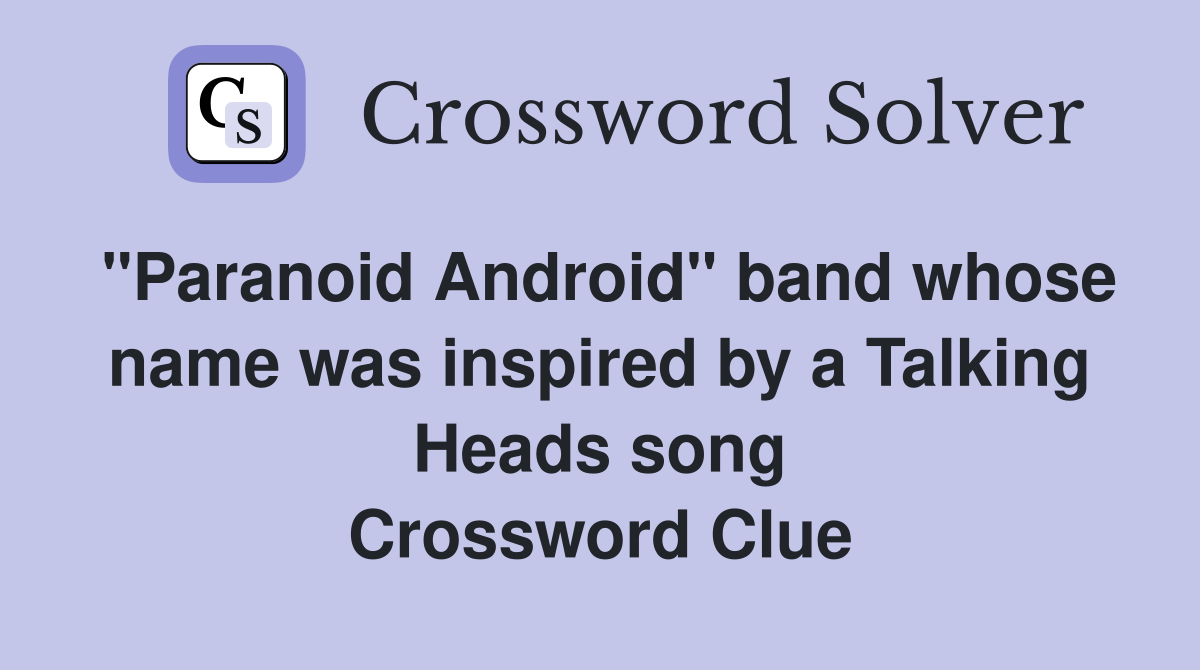 "Paranoid Android" band whose name was inspired by a Talking Heads song Crossword Clue