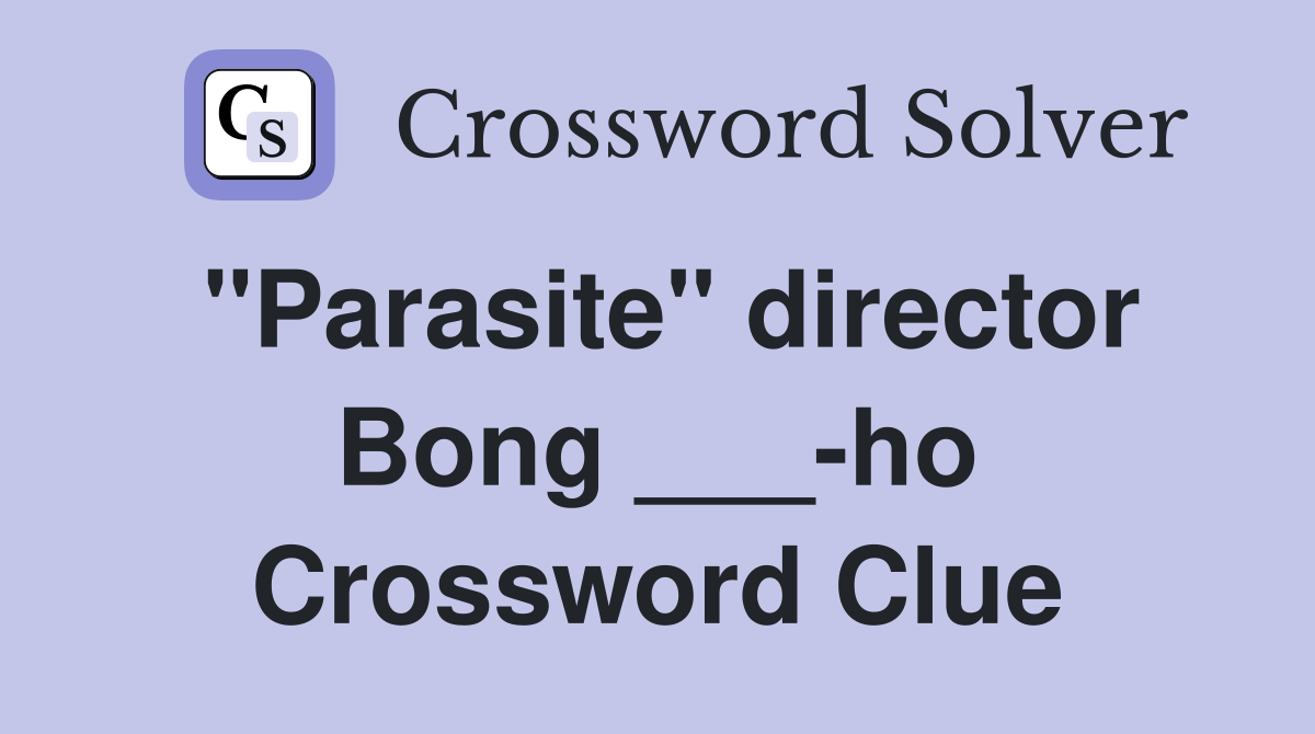 "Parasite" director Bong ___-ho Crossword Clue