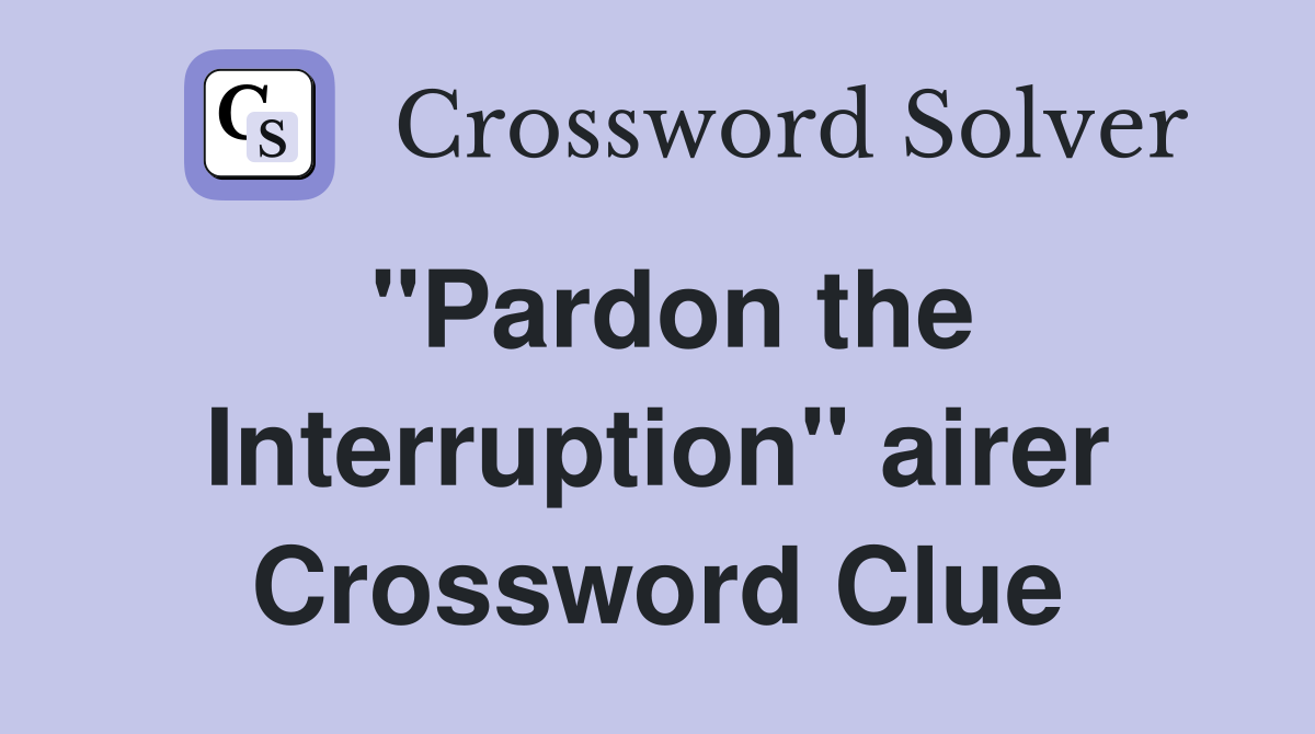 "Pardon the Interruption" airer Crossword Clue