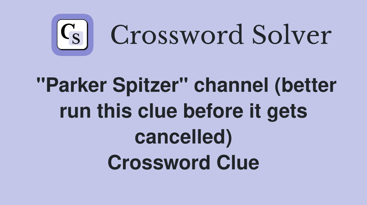 "Parker Spitzer" channel (better run this clue before it gets cancelled) Crossword Clue