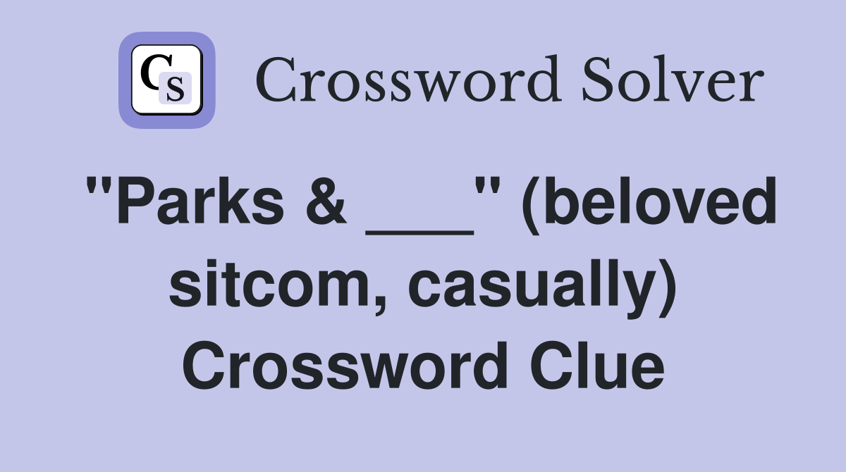 "Parks & ___" (beloved sitcom, casually) Crossword Clue