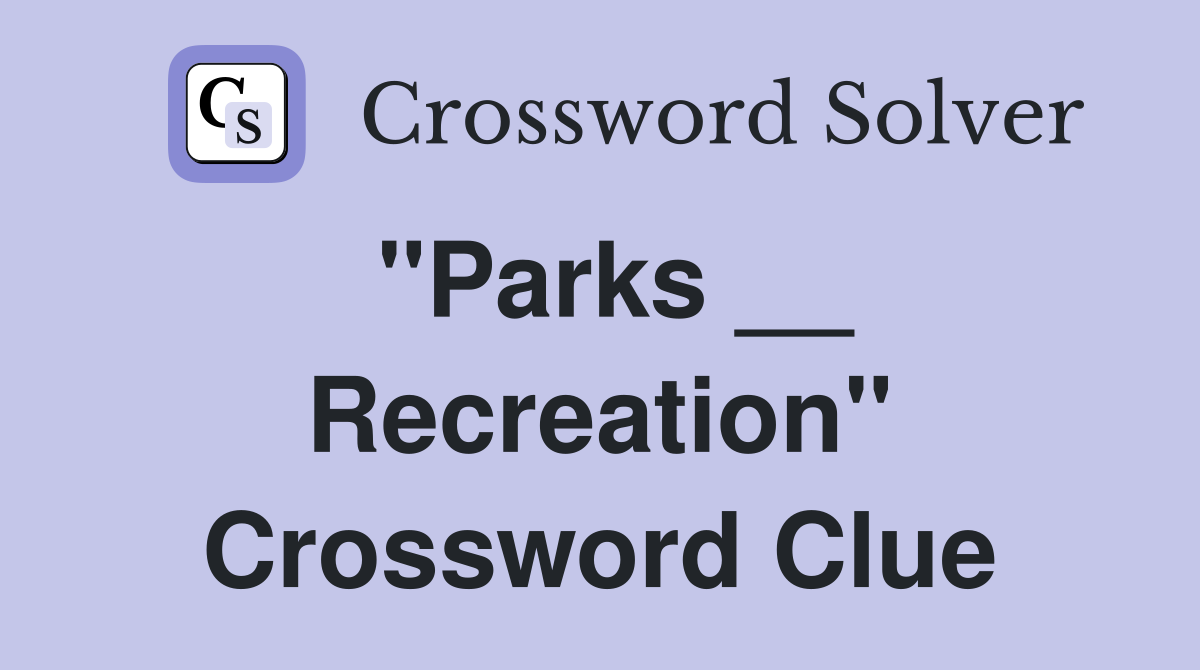 "Parks __ Recreation" Crossword Clue