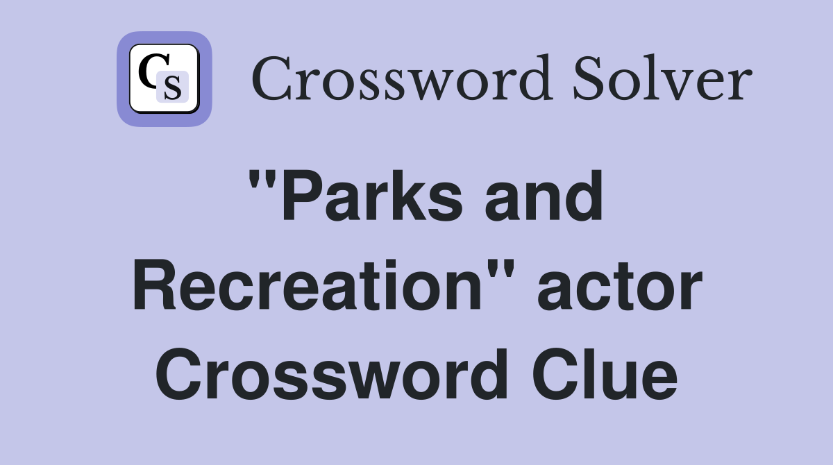 "Parks and Recreation" actor Crossword Clue