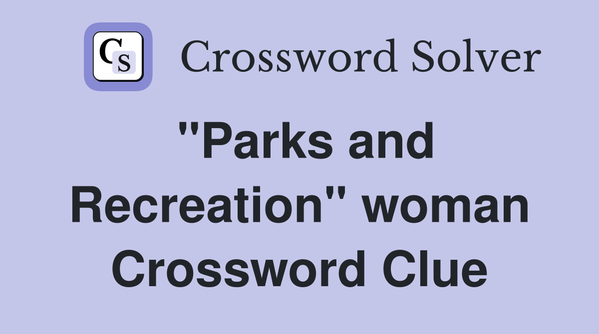"Parks and Recreation" woman Crossword Clue