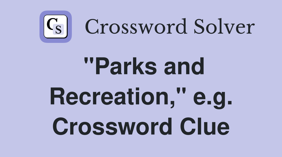 "Parks and Recreation," e.g. Crossword Clue