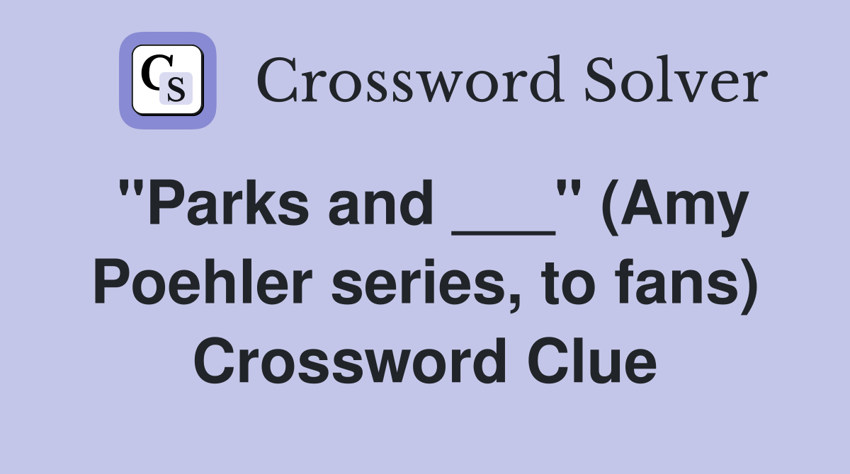 "Parks and ___" (Amy Poehler series, to fans) Crossword Clue