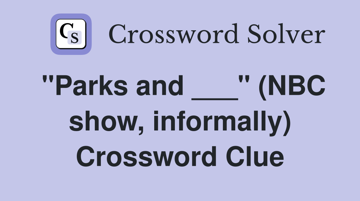 "Parks and ___" (NBC show, informally) Crossword Clue