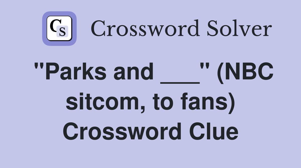 "Parks and ___" (NBC sitcom, to fans) Crossword Clue