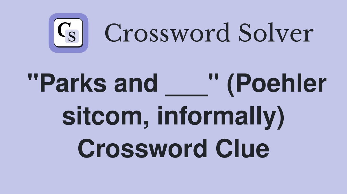 "Parks and ___" (Poehler sitcom, informally) Crossword Clue