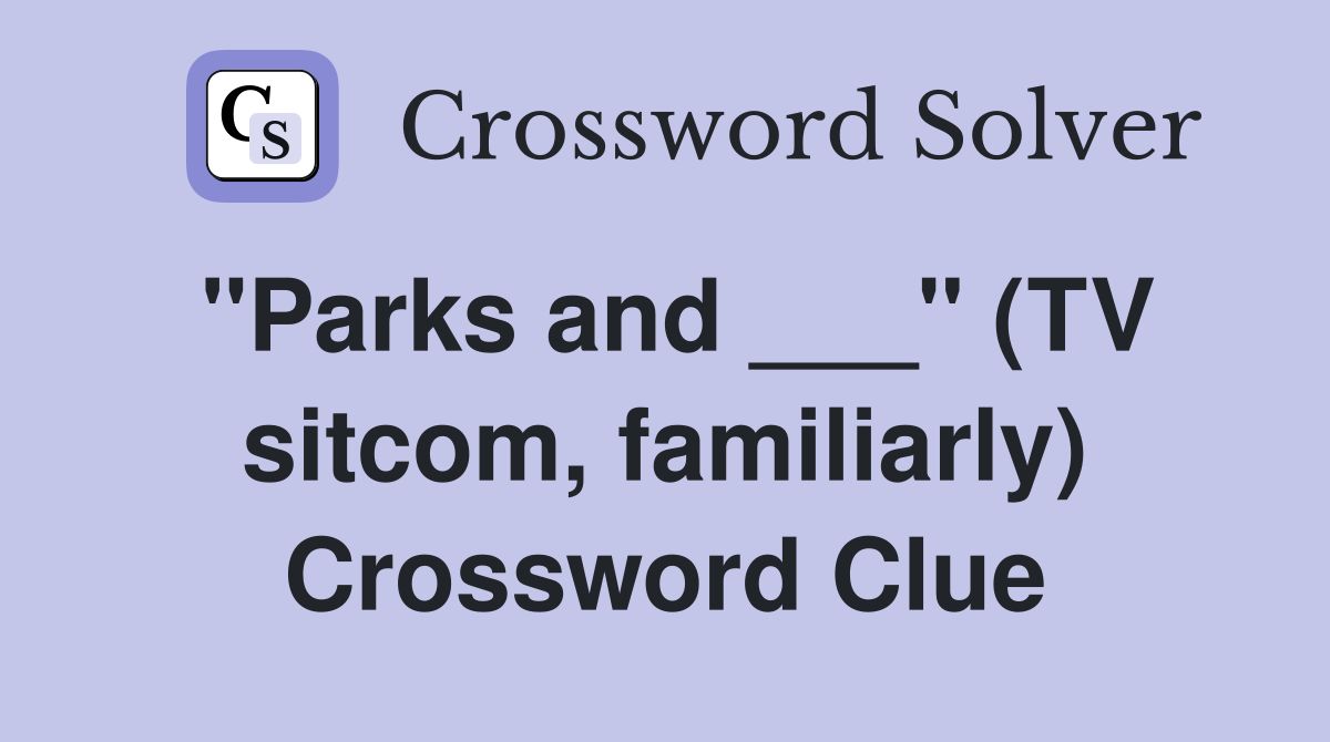 "Parks and ___" (TV sitcom, familiarly) Crossword Clue