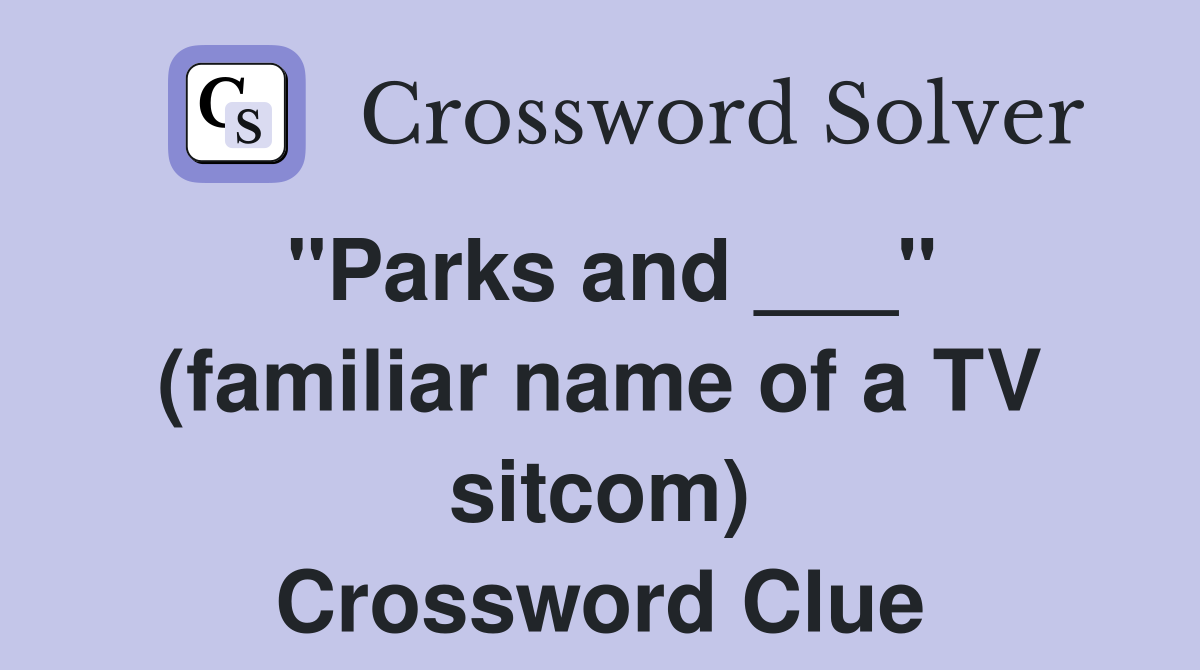 "Parks and ___" (familiar name of a TV sitcom) Crossword Clue