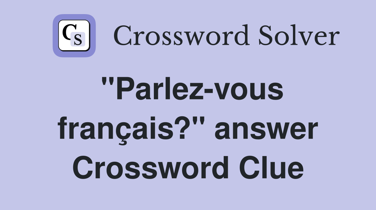 "Parlez-vous français?" answer Crossword Clue