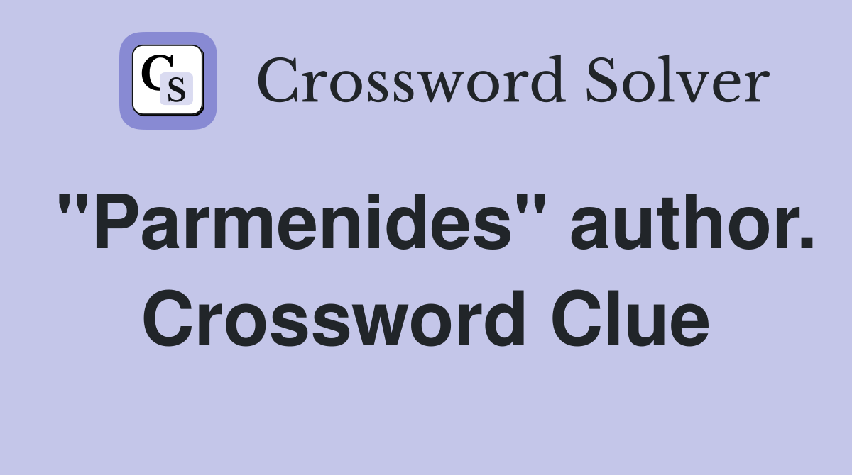 "Parmenides" author. Crossword Clue