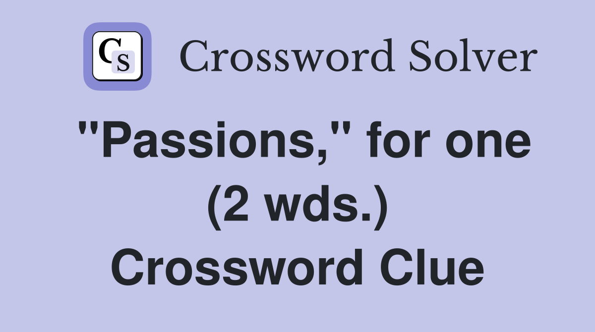 "Passions," for one (2 wds.) Crossword Clue