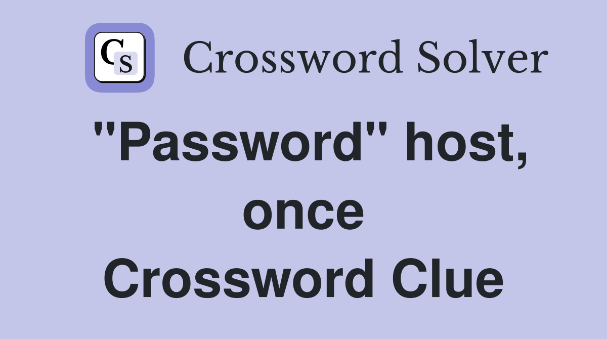 "Password" host, once Crossword Clue