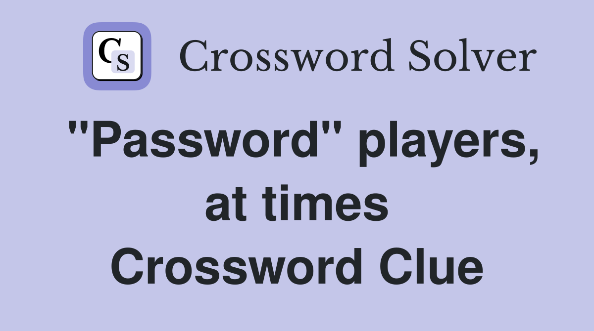 "Password" players, at times Crossword Clue