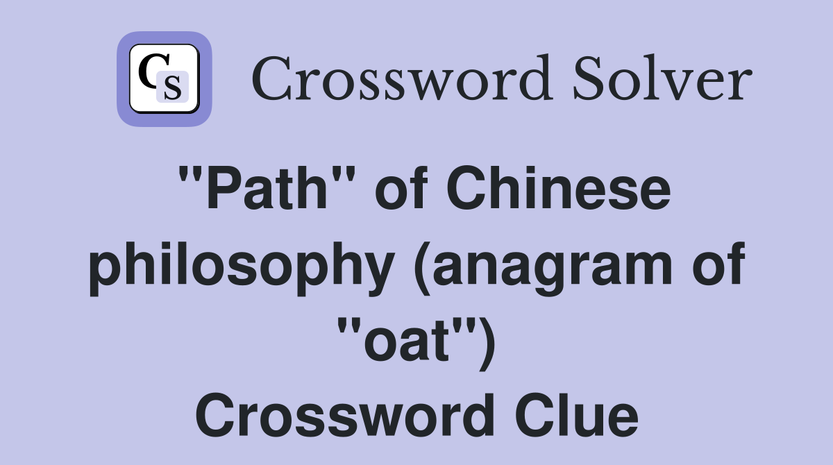 "Path" of Chinese philosophy (anagram of "oat") Crossword Clue