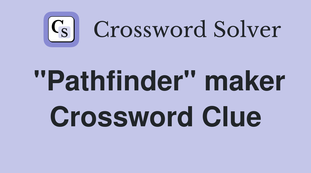 "Pathfinder" maker Crossword Clue