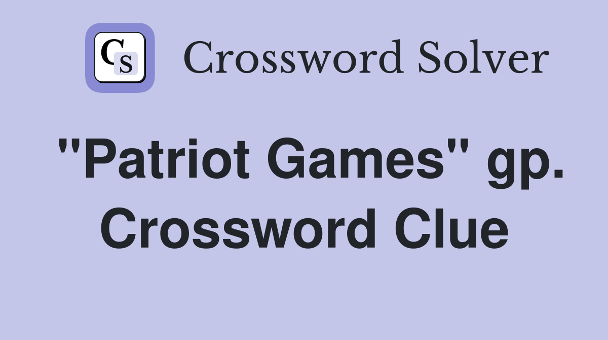"Patriot Games" gp. Crossword Clue