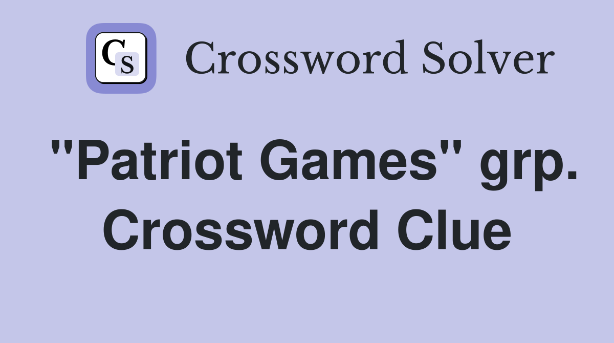 "Patriot Games" grp. Crossword Clue