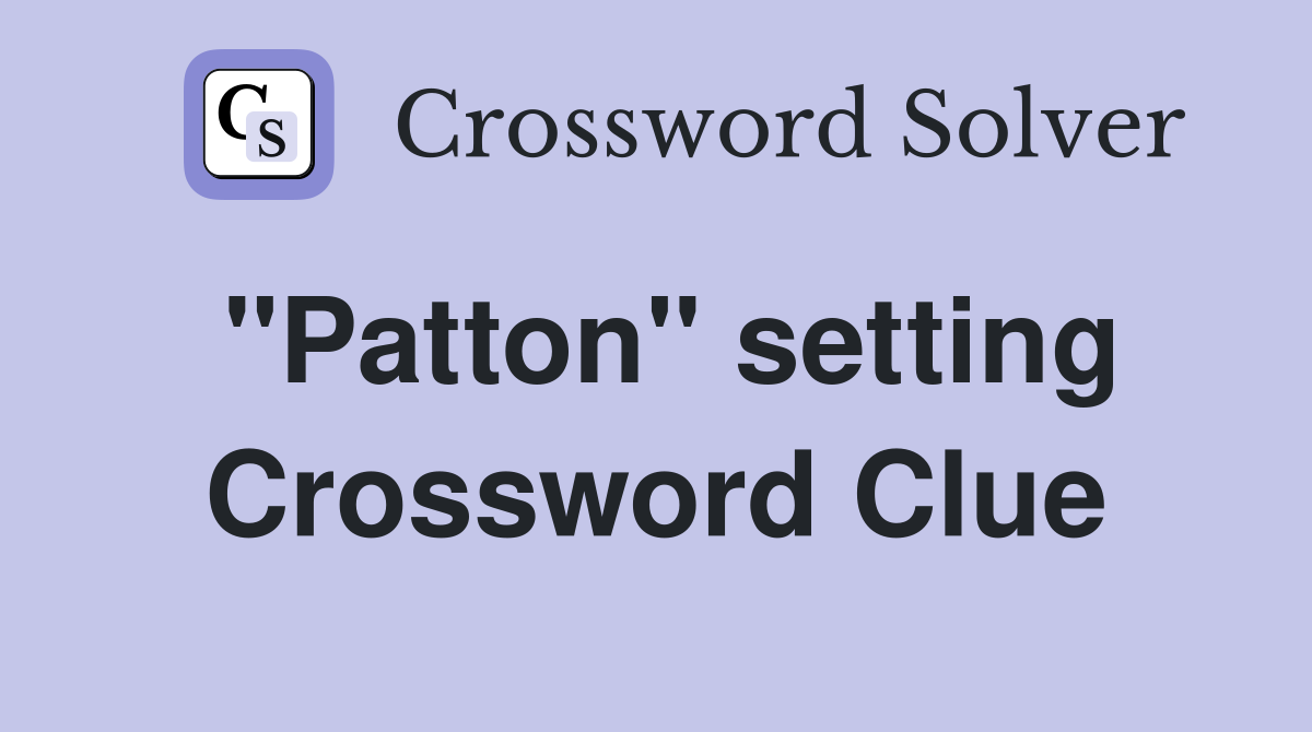 "Patton" setting Crossword Clue