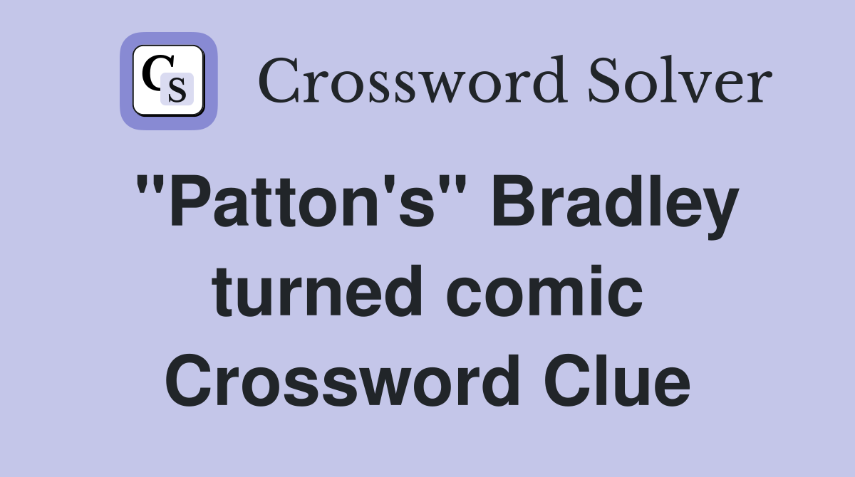 "Patton's" Bradley turned comic Crossword Clue