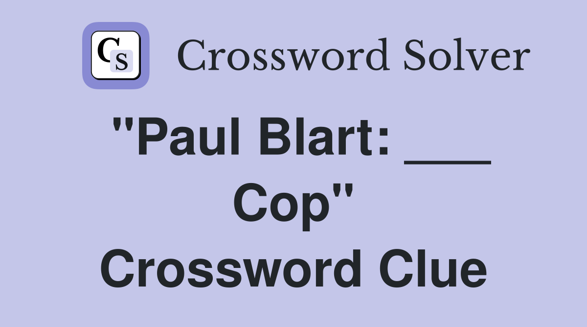 "Paul Blart: ___ Cop" Crossword Clue