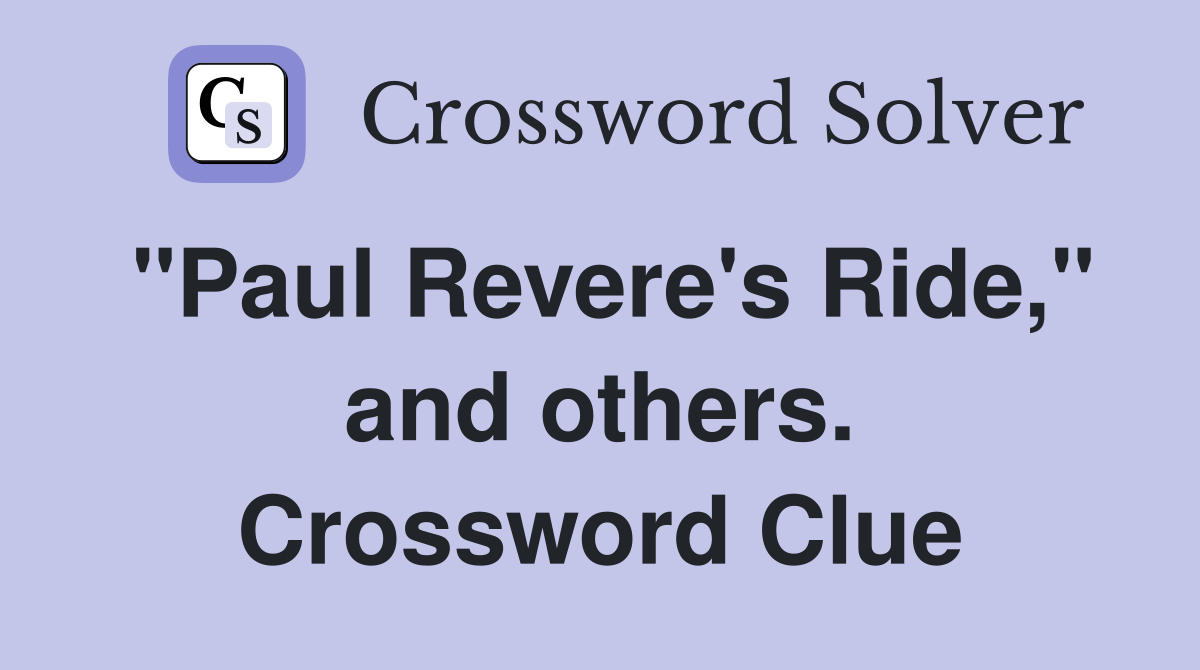 "Paul Revere's Ride," and others. Crossword Clue