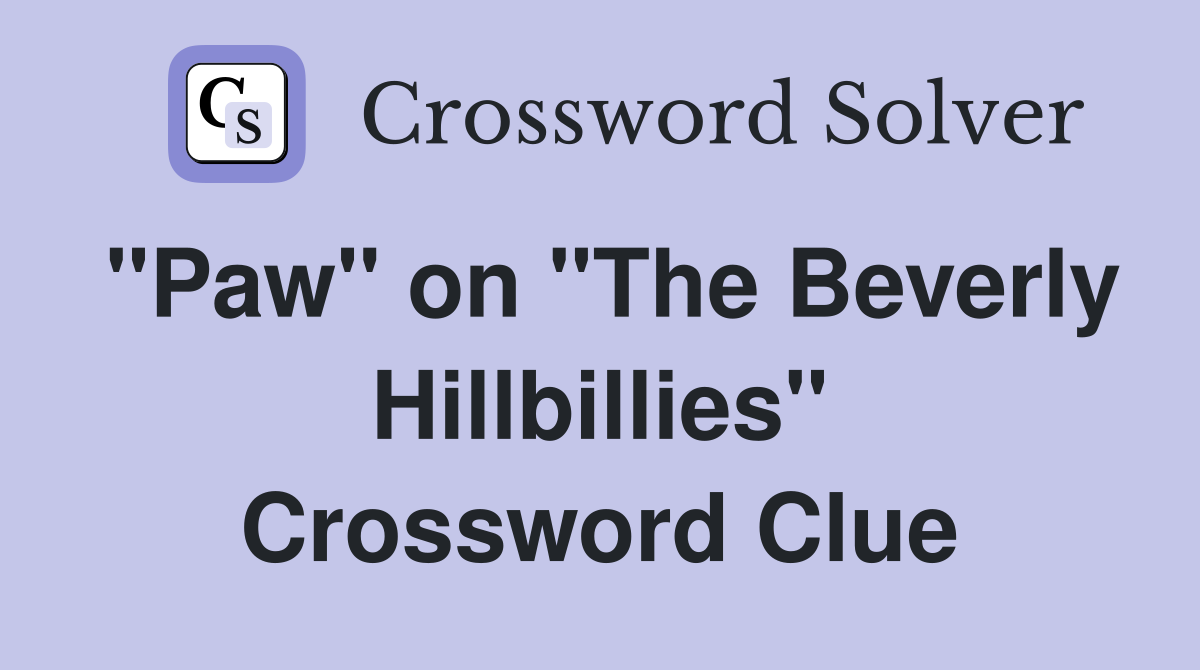 "Paw" on "The Beverly Hillbillies" Crossword Clue