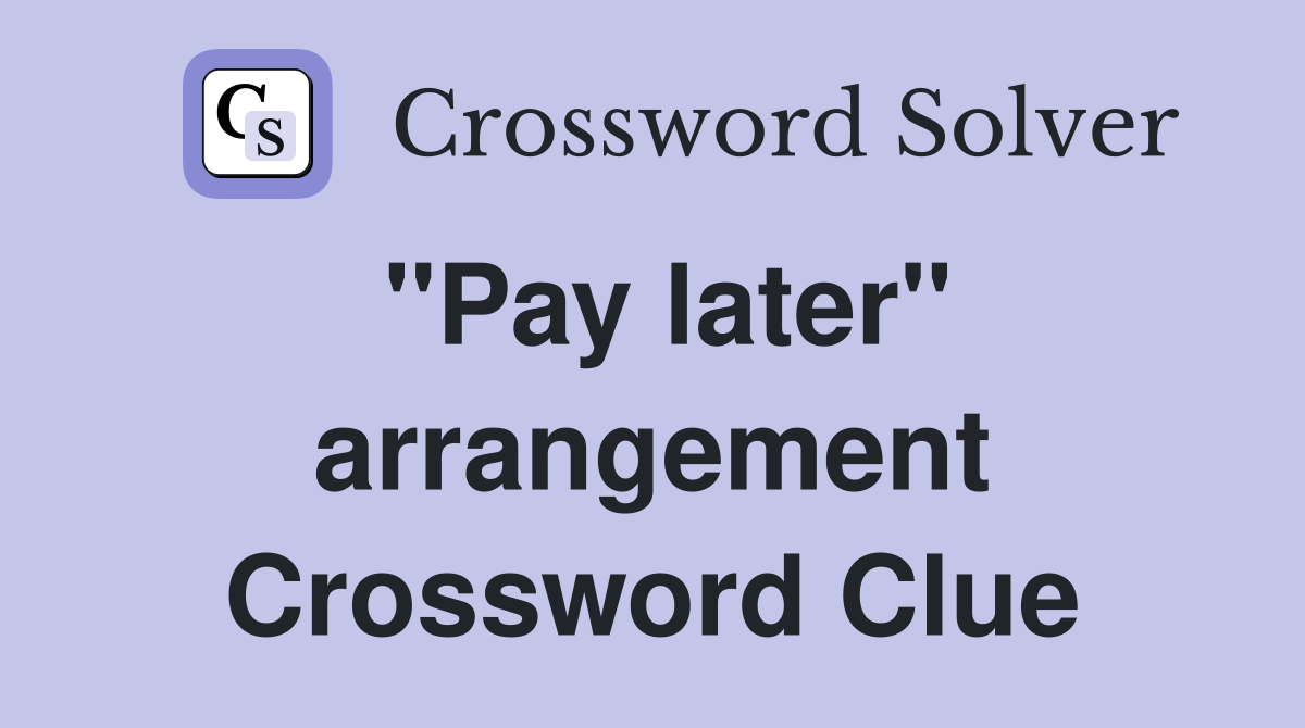 "Pay later" arrangement Crossword Clue