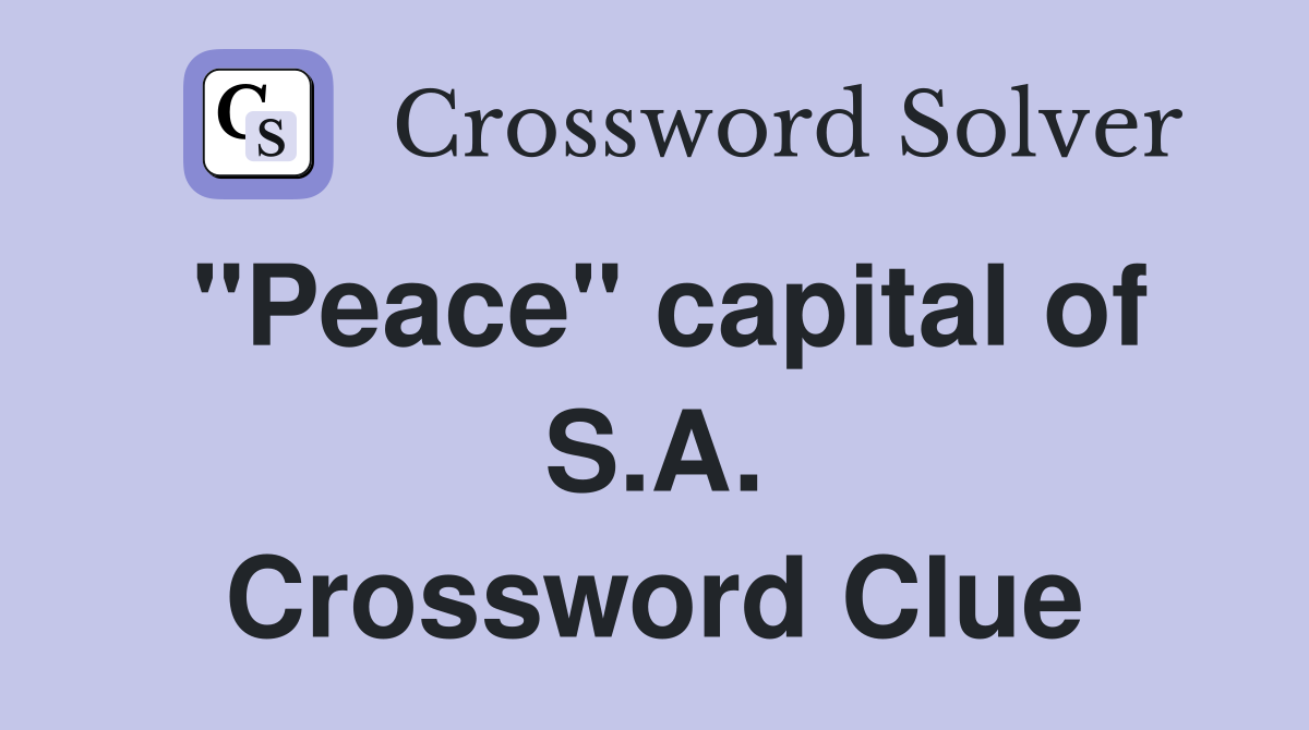 "Peace" capital of S.A. Crossword Clue