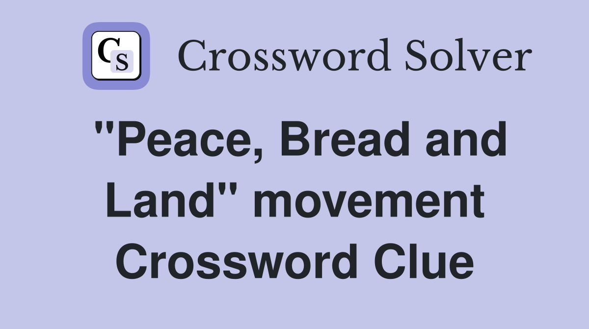 "Peace, Bread and Land" movement Crossword Clue