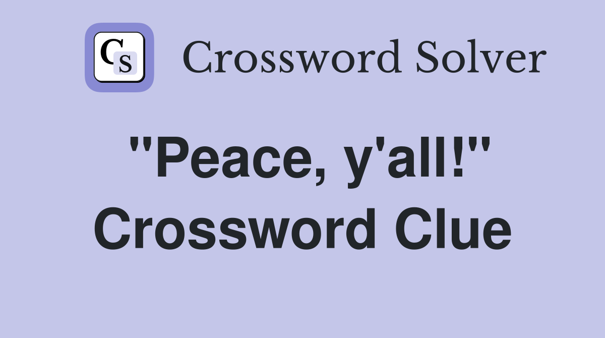"Peace, y'all!" Crossword Clue