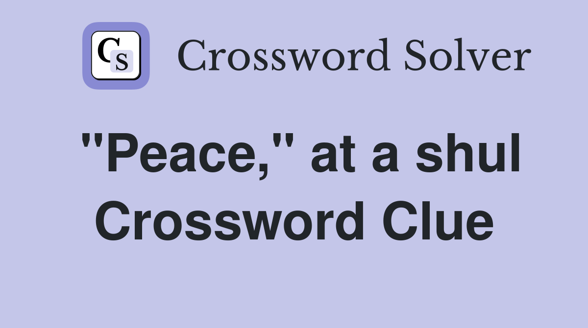 "Peace," at a shul Crossword Clue