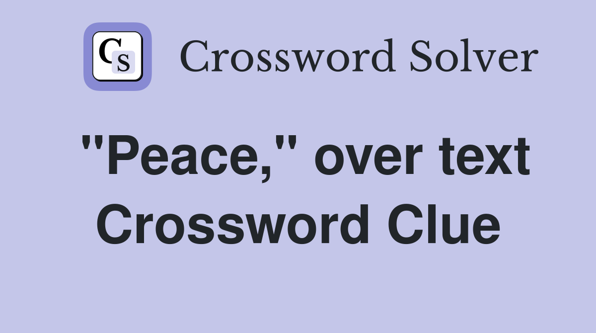 "Peace," over text Crossword Clue