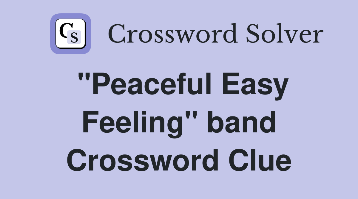 "Peaceful Easy Feeling" band Crossword Clue