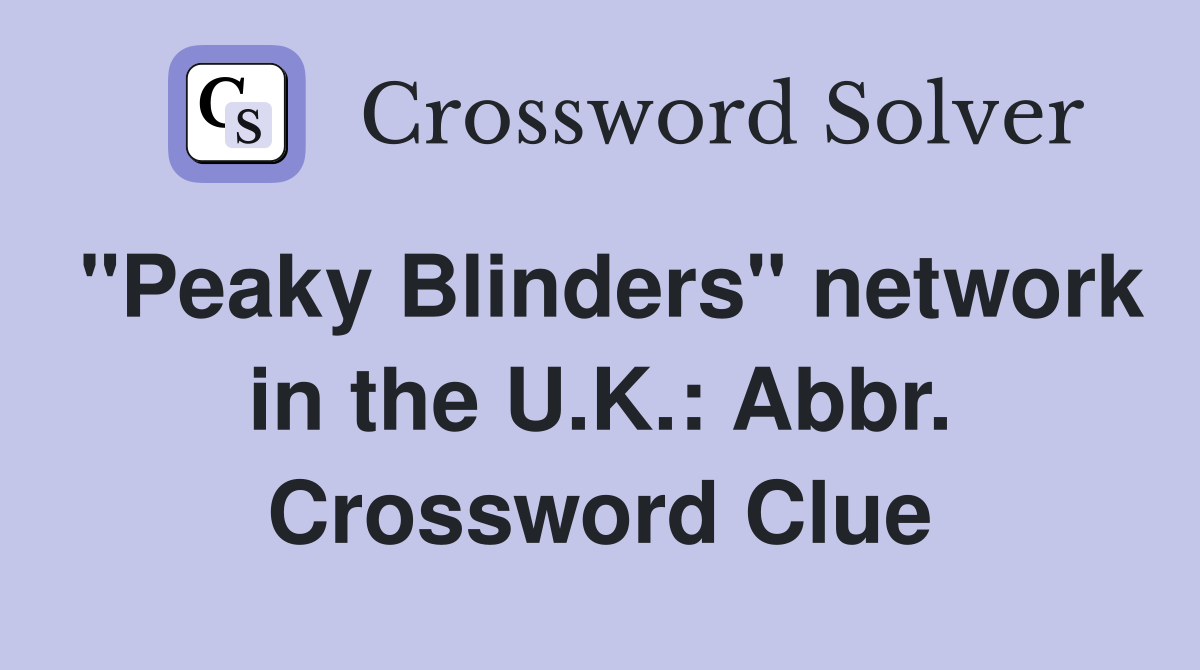"Peaky Blinders" network in the U.K.: Abbr. Crossword Clue
