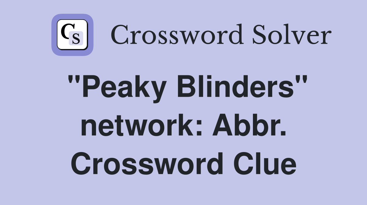 "Peaky Blinders" network: Abbr. Crossword Clue