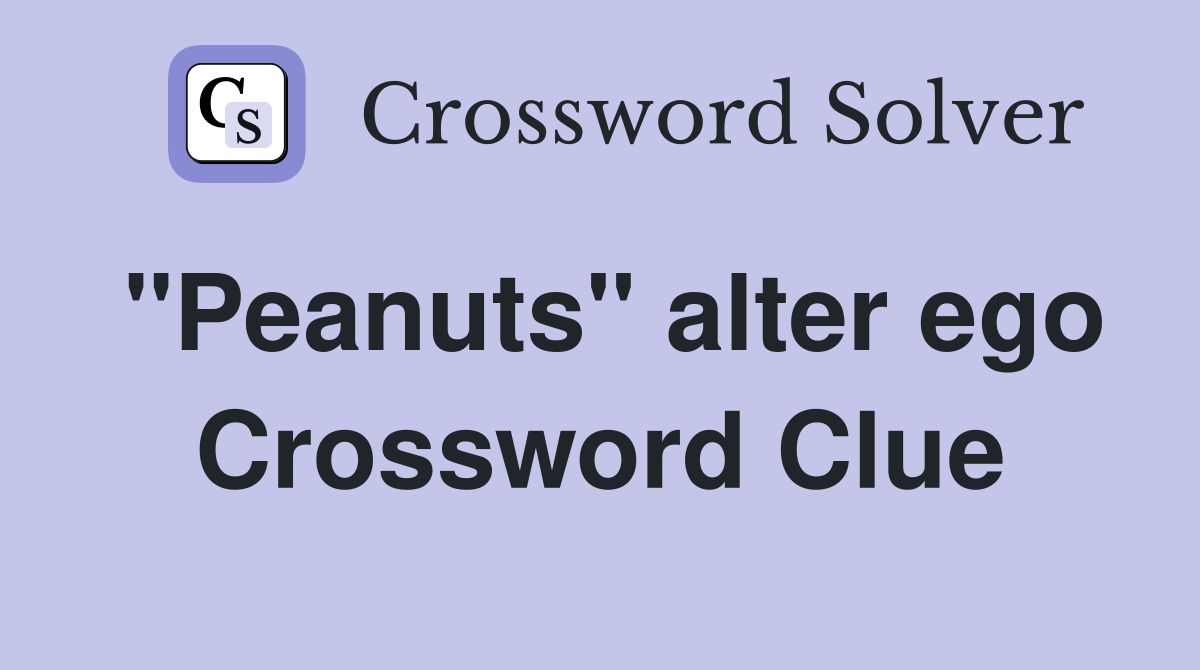"Peanuts" alter ego Crossword Clue
